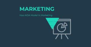 The AIDA Model In Marketing