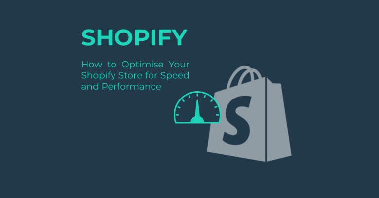 How to Optimise Your Shopify Store for Speed and Performance